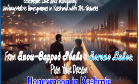 A Dream Honeymoon in Kashmir: Romance, Adventure, and Unforgettable Moments